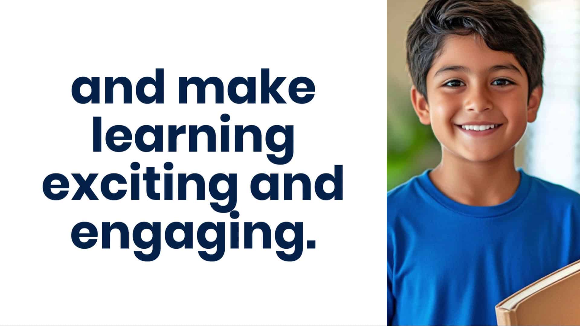 and make learning exciting and engaging