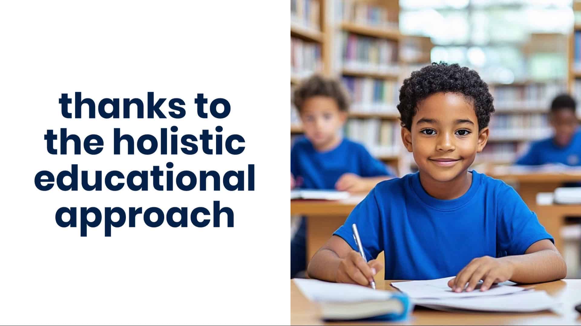 thanks to the holistic educational approach